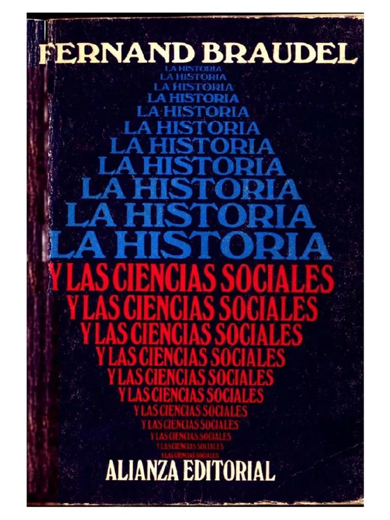 braudel la historia y las ciencias sociales resumen - Qué dice Fernand Braudel sobre la historia