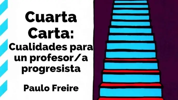 tercera carta de paulo freire resumen - Qué dice la cuarta carta de Freire