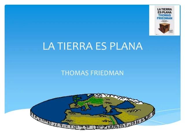 la tierra es plana thomas friedman resumen - Quién es Thomas L Friedman y cuál fue su principal planteamiento sobre la globalización